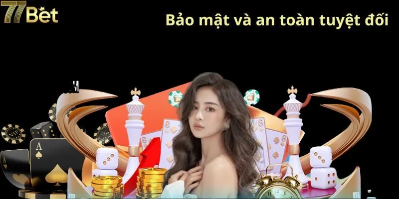 Bảo mật và an toàn tuyệt đối