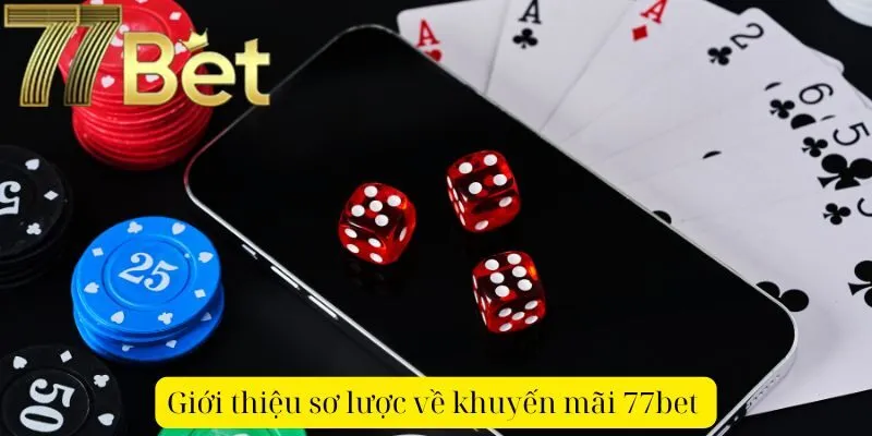 Giới thiệu sơ lược về khuyến mãi 77bet