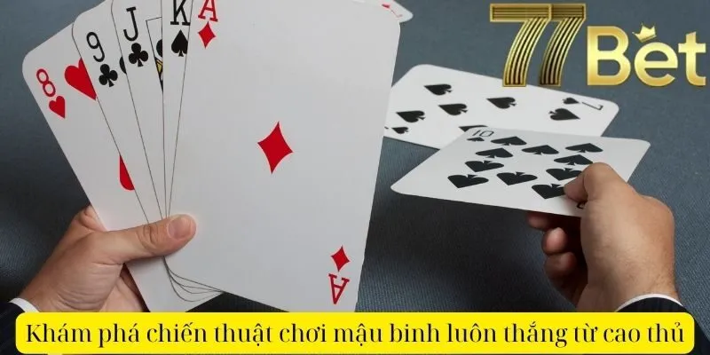 Khám phá chiến thuật chơi mậu binh luôn thắng từ cao thủ