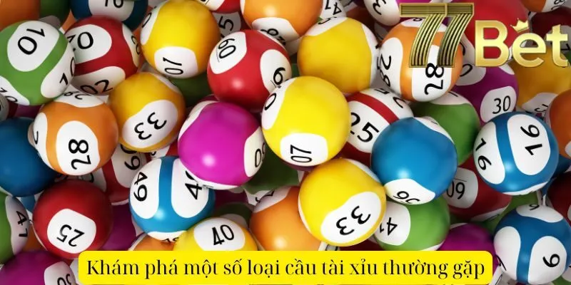 Khám phá một số loại cầu tài xỉu thường gặp