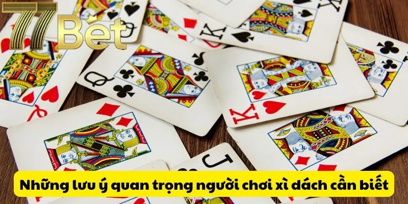 Những lưu ý quan trọng người chơi xì dách cần biết