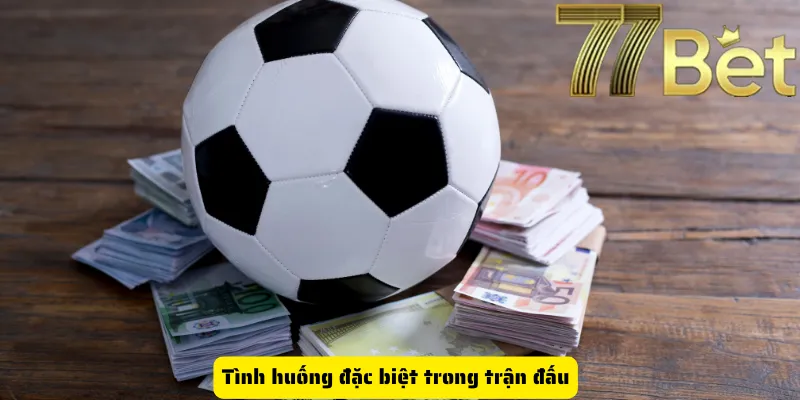 Tình huống đặc biệt trong trận đấu