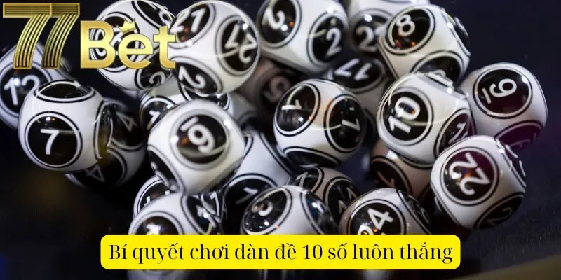 Bí quyết chơi dàn đề 10 số luôn thắng